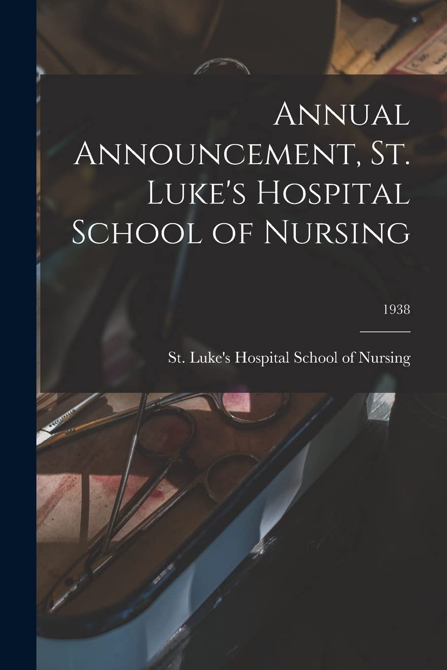 Annual Announcement, St. Luke's Hospital School of Nursing; 1938 Medicine