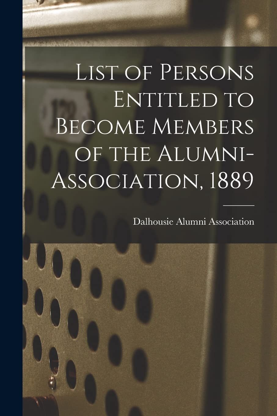 List of Persons Entitled to Become Members of the Alumni-Association, 1889 Education & Training
