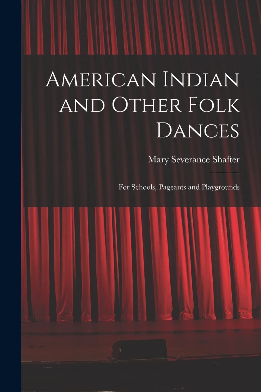 American Indian and Other Folk Dances: for Schools, Pageants and Playgrounds Film, Art & Culture