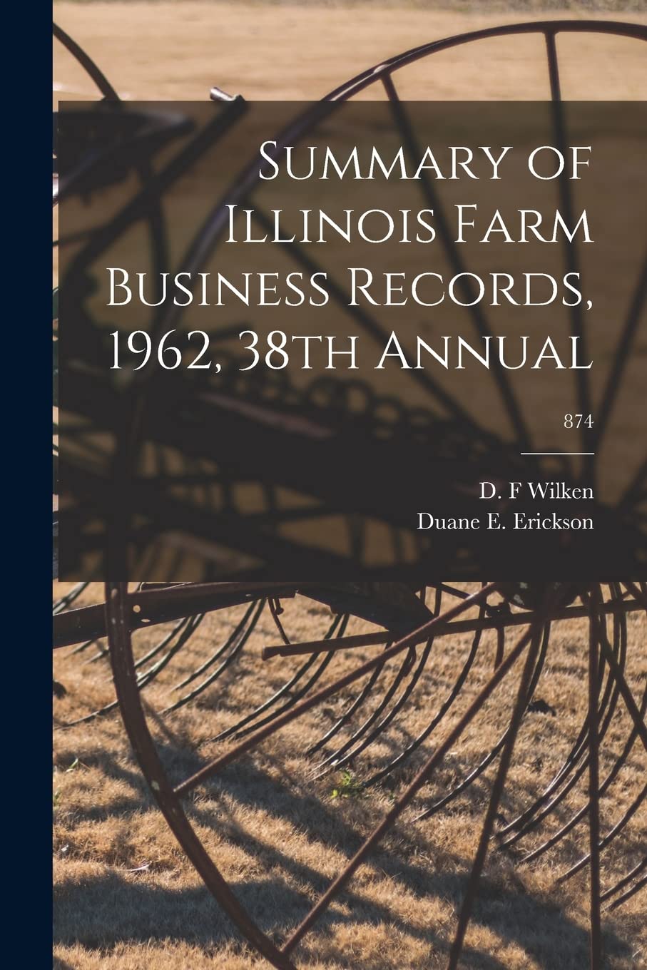 Summary of Illinois Farm Business Records, 1962, 38th Annual; 874 Natural Sciences