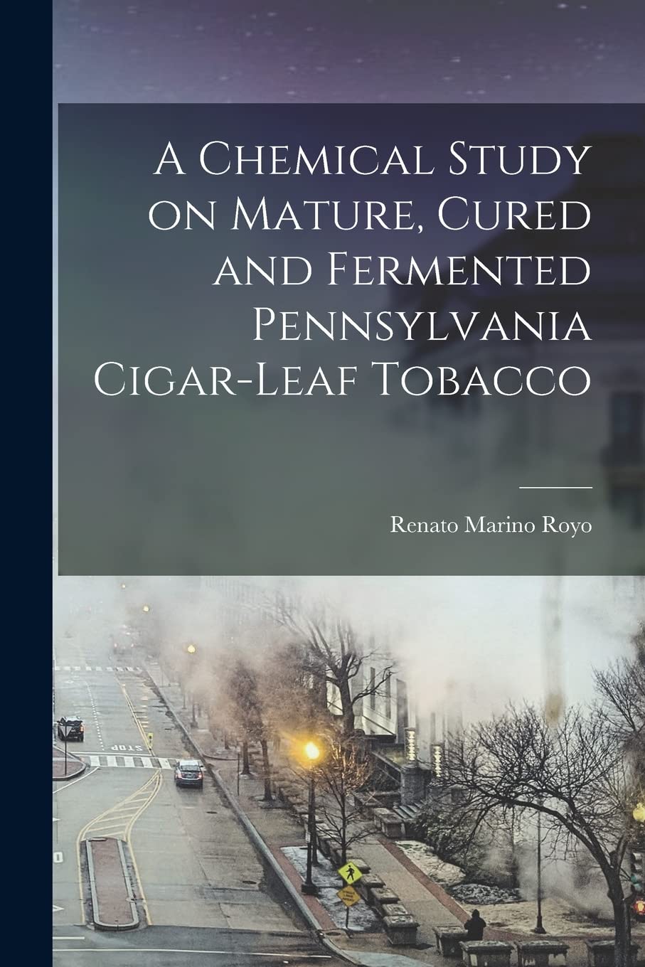 A Chemical Study on Mature, Cured and Fermented Pennsylvania Cigar-leaf Tobacco Politics & History