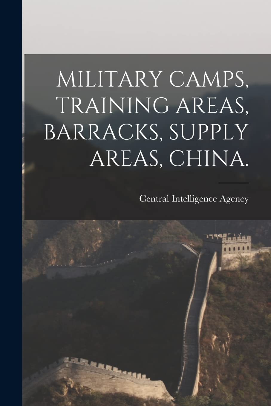 Military Camps, Training Areas, Barracks, Supply Areas, China. Politics & History