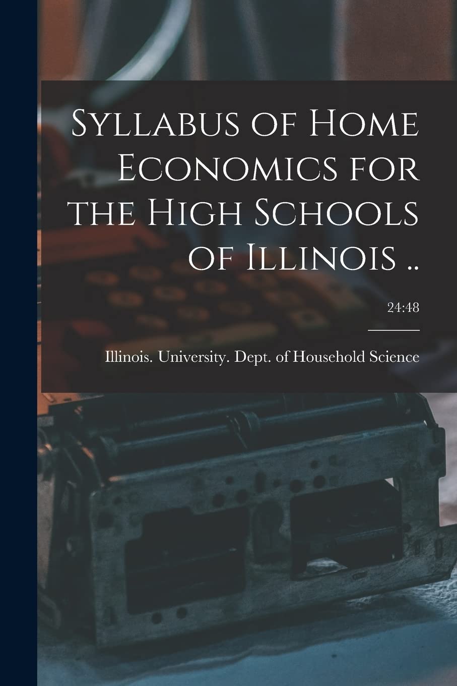 Syllabus of Home Economics for the High Schools of Illinois ..; 24: 48 Business, Finance & Career