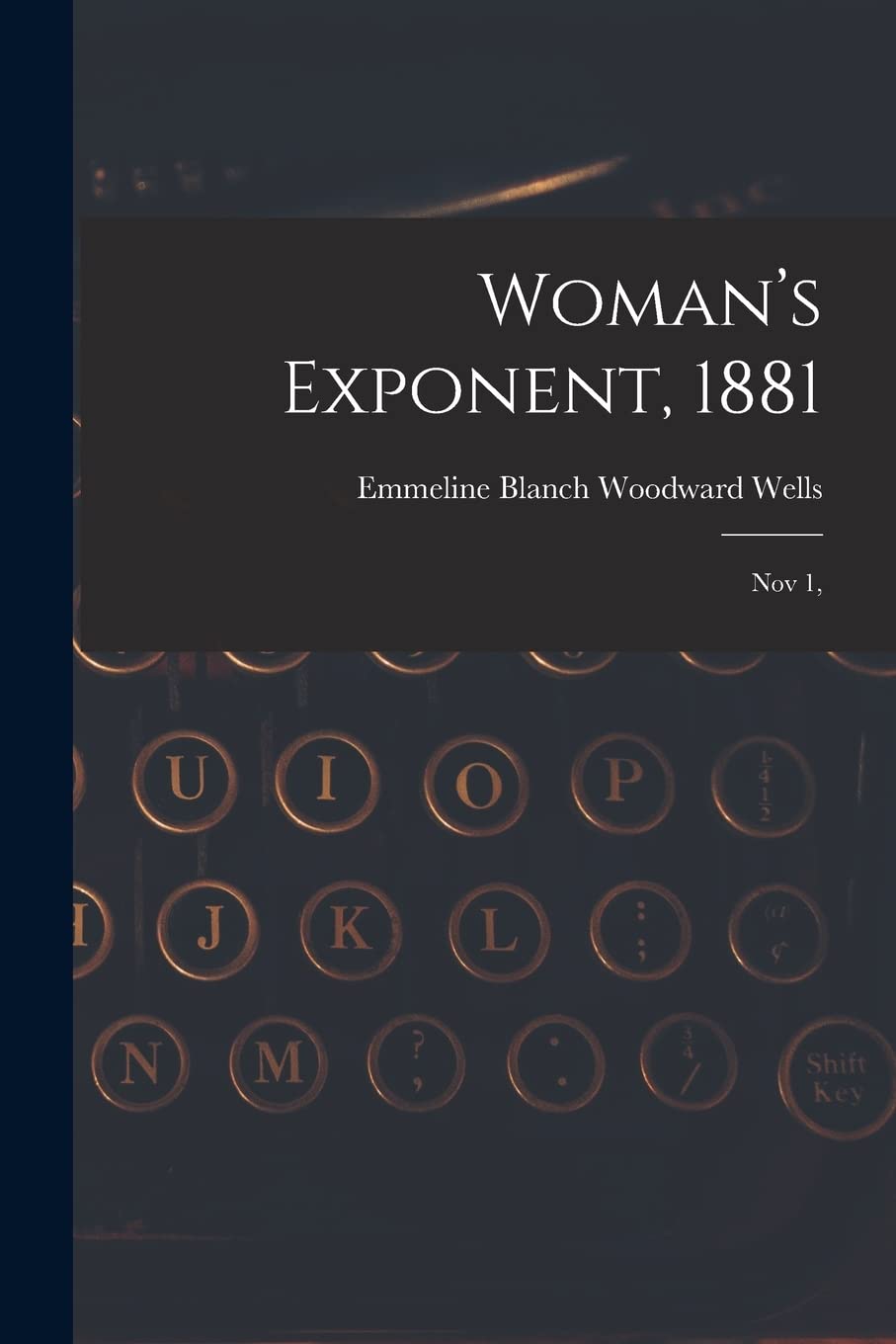 Woman's Exponent, 1881: Nov 1, Media & Communication