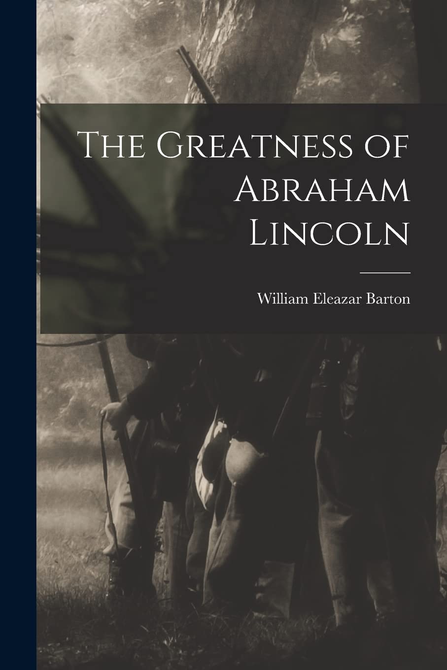 The Greatness of Abraham Lincoln Politics & History