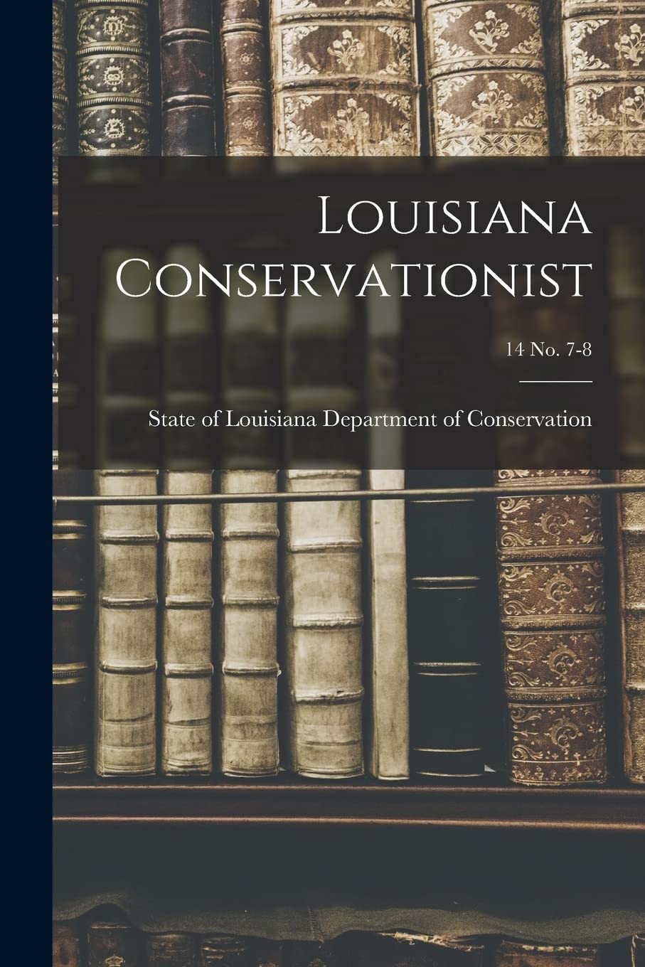 Louisiana Conservationist; 14 No. 7-8 Business, Finance & Career