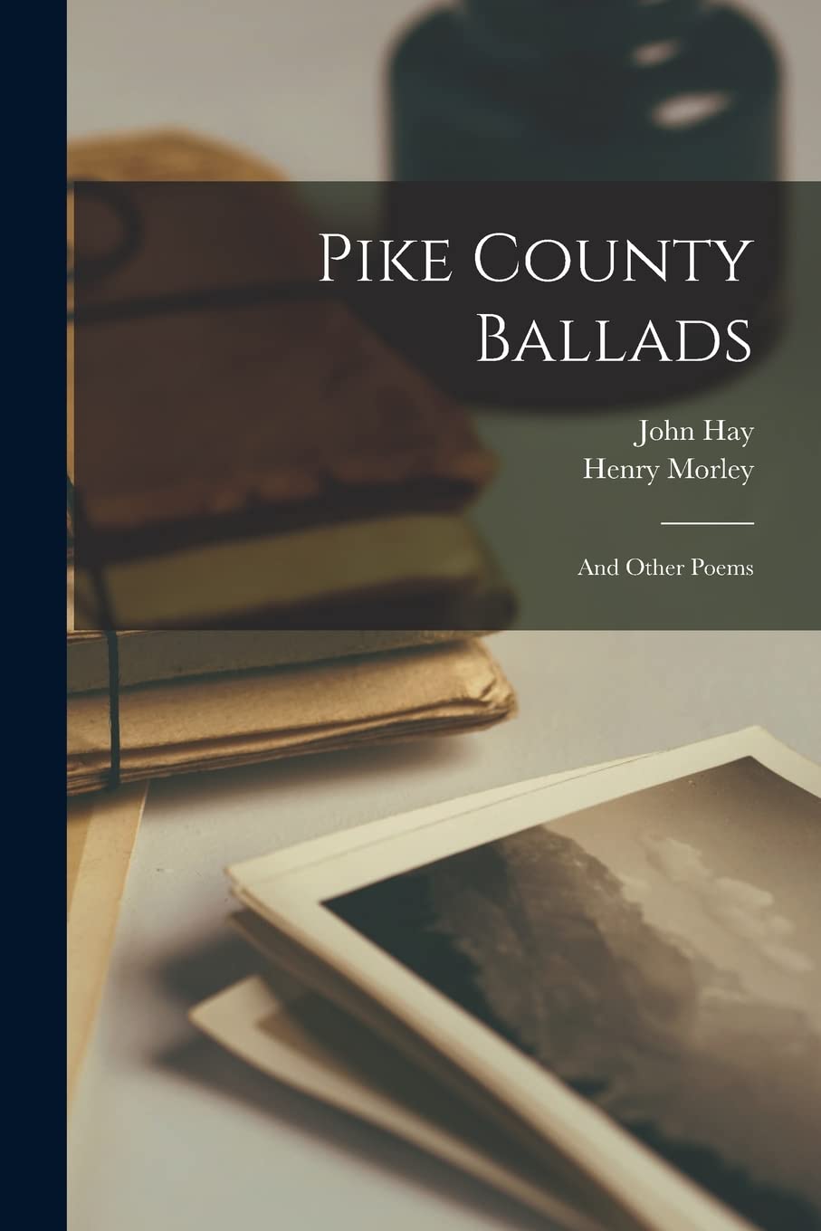 Pike County Ballads: and Other Poems Contemporary literature
