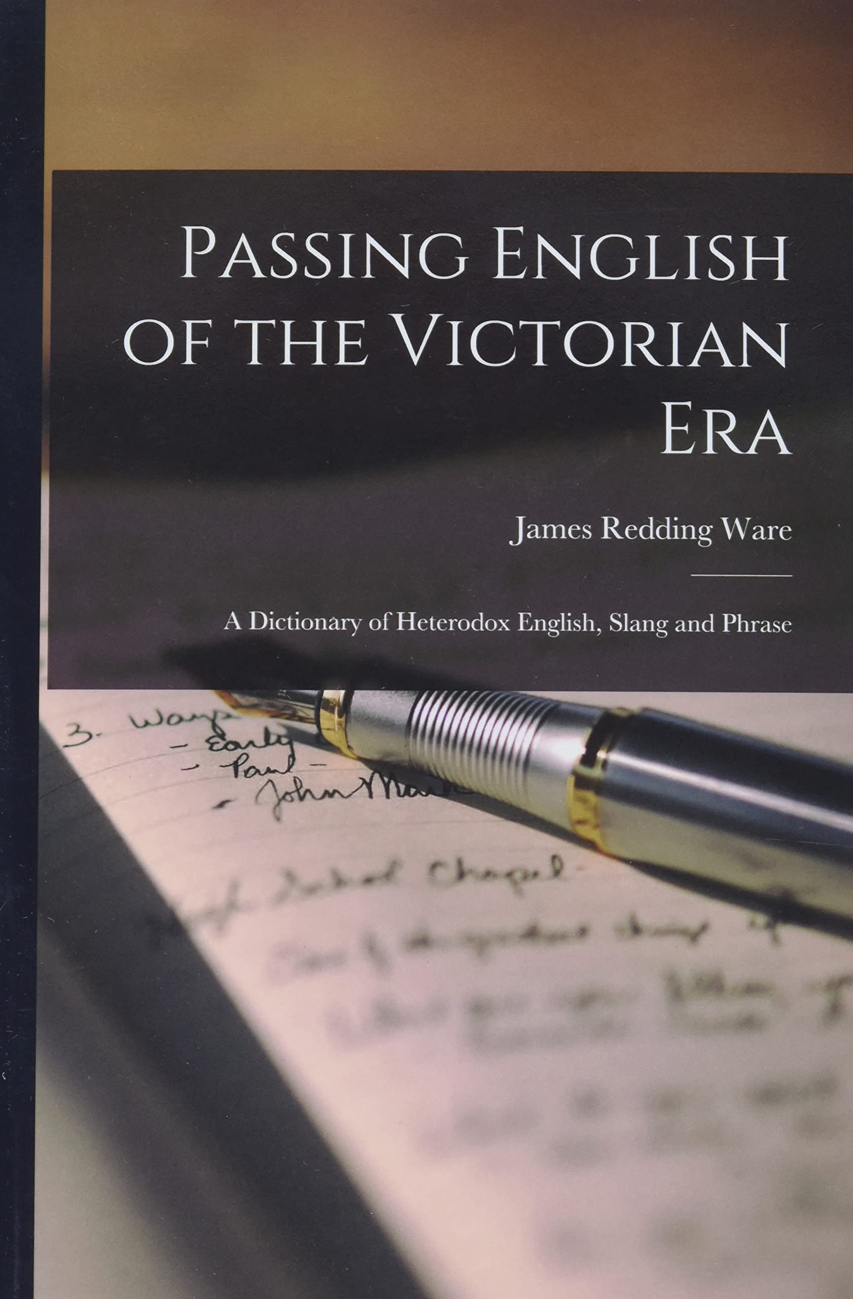 Passing English of the Victorian Era: a Dictionary of Heterodox English, Slang and Phrase Social Sciences