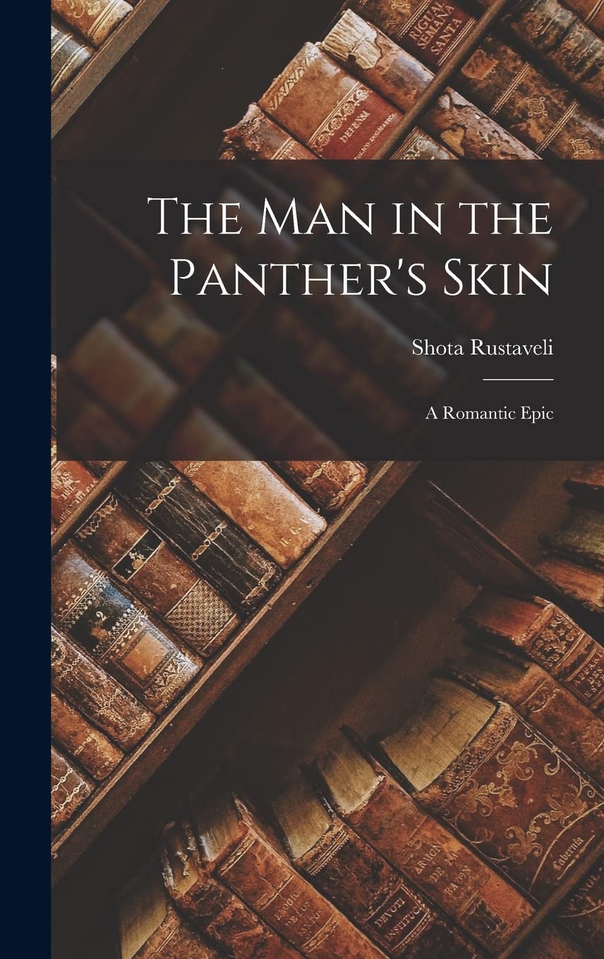 The Man in the Panther's Skin: A Romantic Epic Foreign Languages ​​& Dictionaries