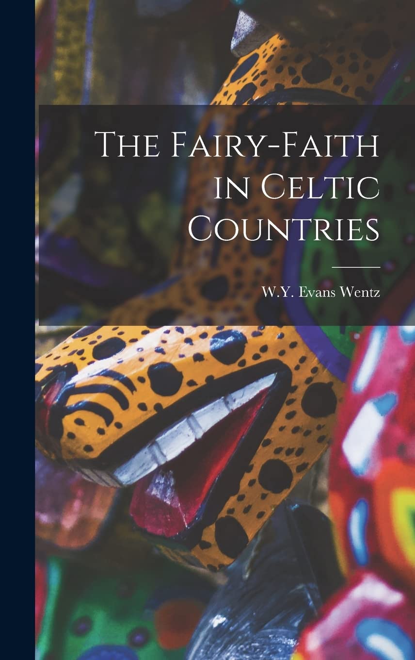 The Fairy-Faith in Celtic Countries Religion & Esotericism