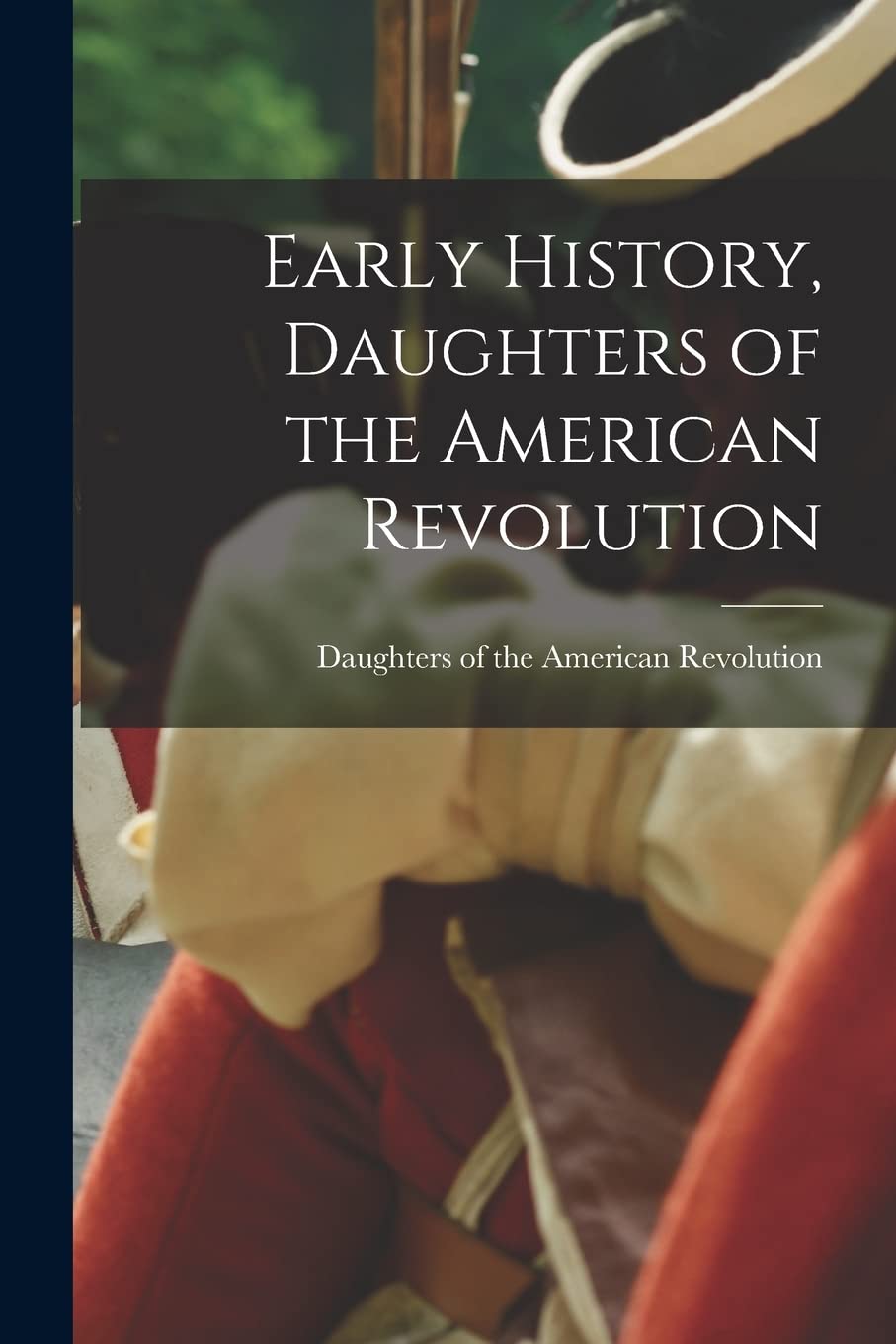 Early History, Daughters of the American Revolution Politics & History