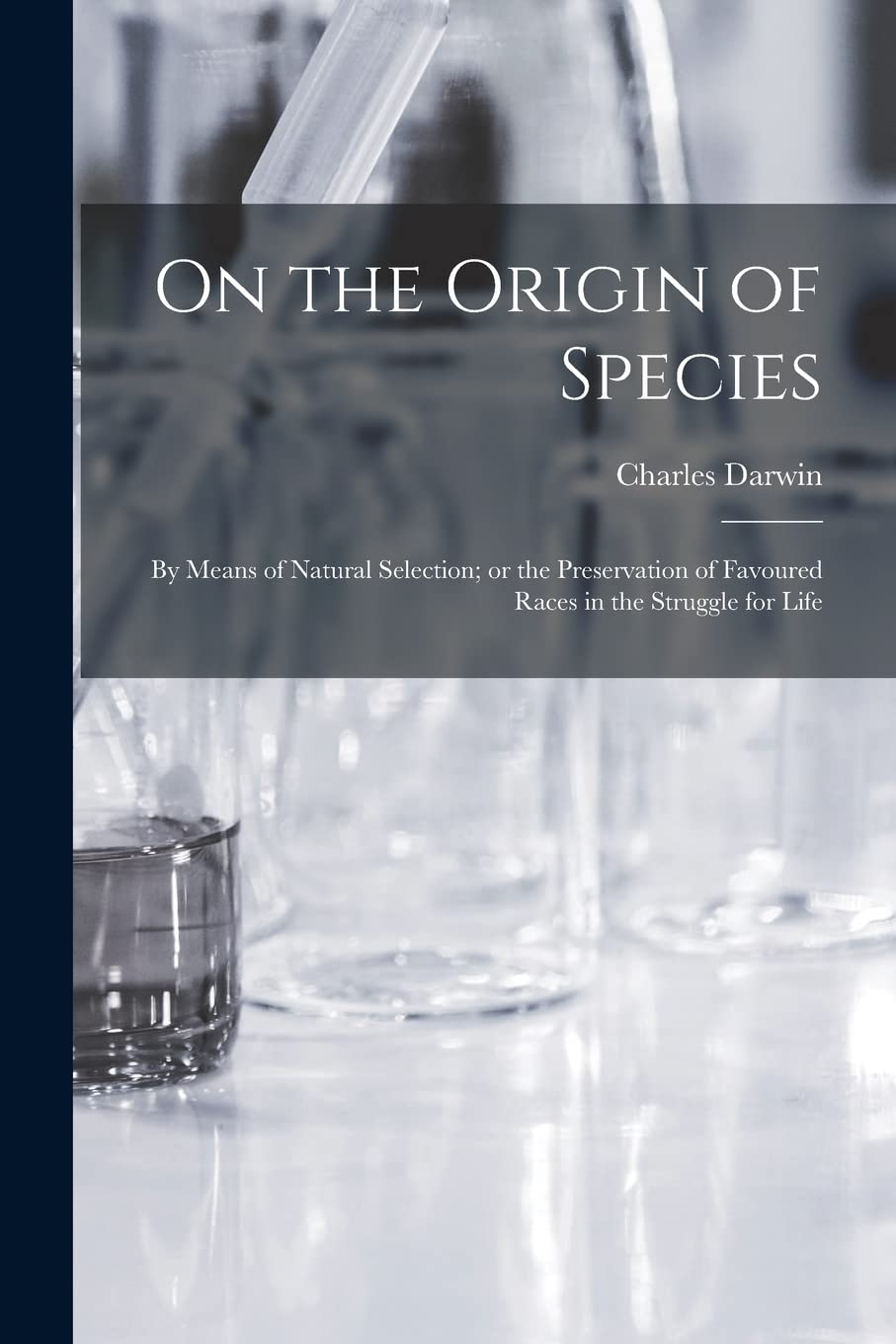 On the Origin of Species: By means of Natural Selection; or the Preservation of Favoured Races in the Struggle for Life Philosophy