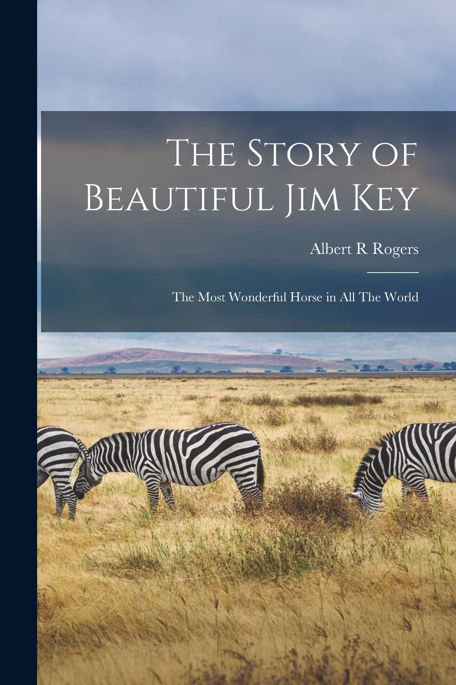 The Story of Beautiful Jim Key: The Most Wonderful Horse in all The World Mathematics