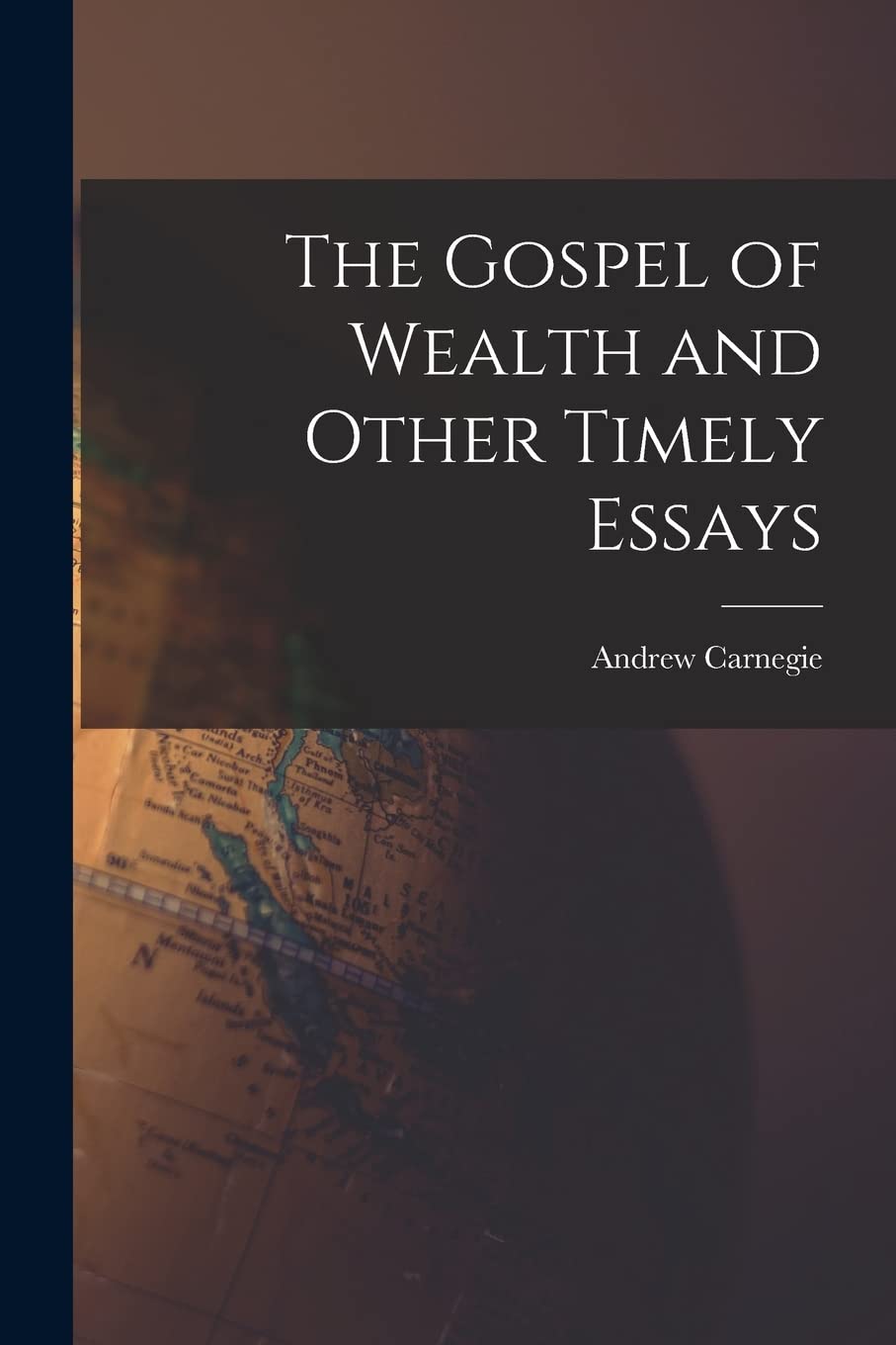 The Gospel of Wealth and Other Timely Essays Business, Finance & Career