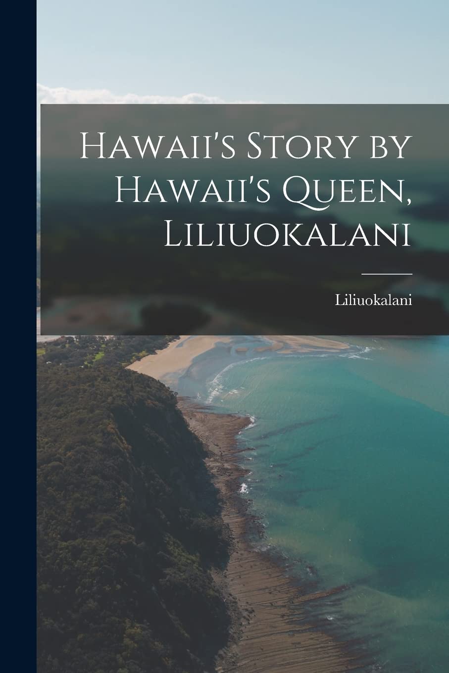 Hawaii's Story by Hawaii's Queen, Liliuokalani Social Sciences
