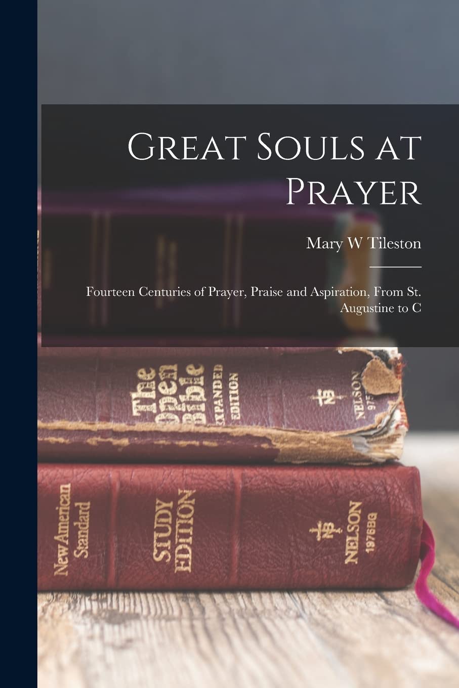Great Souls at Prayer: Fourteen Centuries of Prayer, Praise and Aspiration, From St. Augustine to C Arts & Music