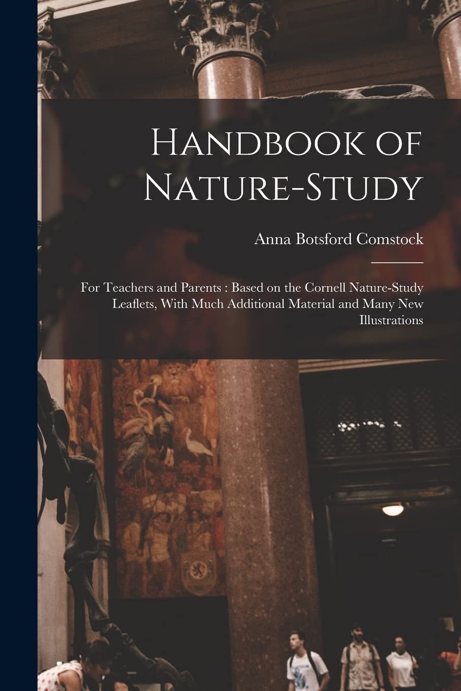 Handbook of Nature-study: For Teachers and Parents: Based on the Cornell Nature-study Leaflets, With Much Additional Material and Many new Illustrations Mathematics