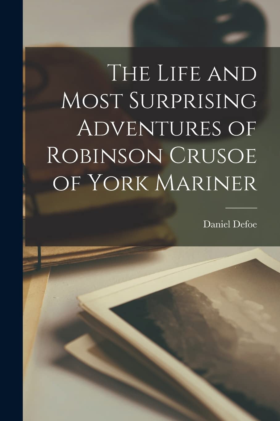 The Life and Most Surprising Adventures of Robinson Crusoe of York Mariner Contemporary literature