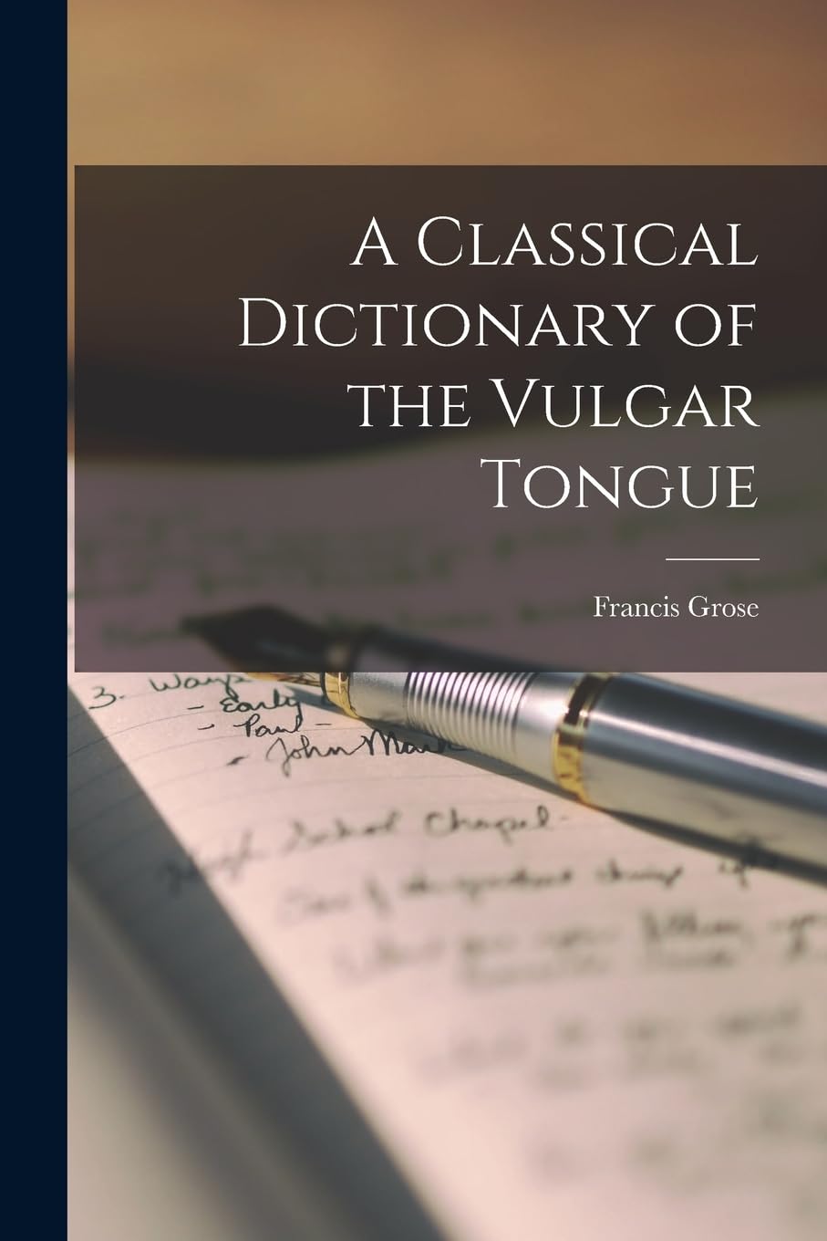 A Classical Dictionary of the Vulgar Tongue Social Sciences