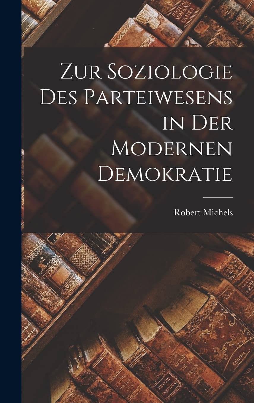 Zur Soziologie Des Parteiwesens in Der Modernen Demokratie Books