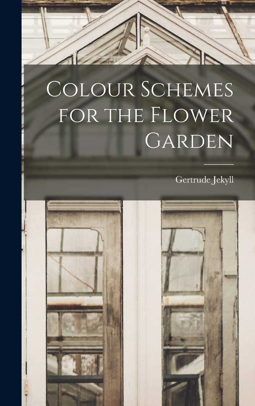 Colour Schemes for the Flower Garden Contemporary literature