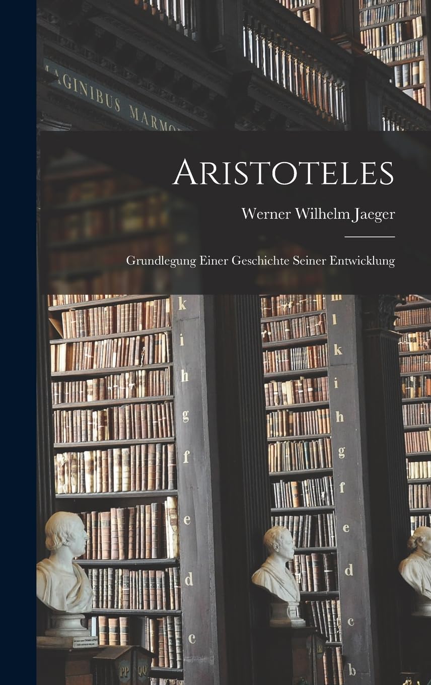 Aristoteles: Grundlegung einer Geschichte seiner Entwicklung Philosophy