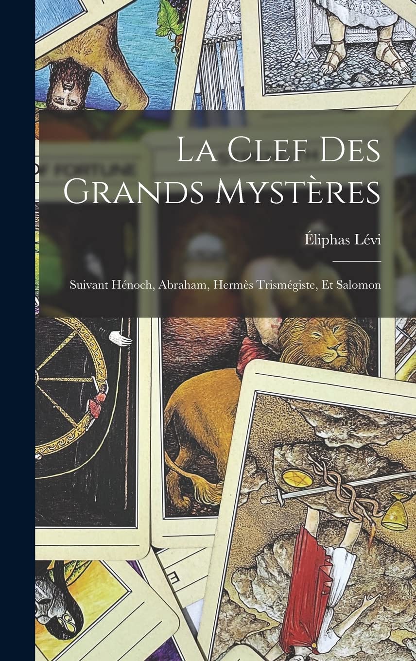 La Clef Des Grands Mystères: Suivant Hénoch, Abraham, Hermès Trismégiste, Et Salomon book