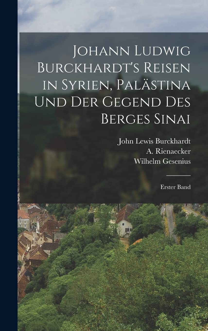 Johann Ludwig Burckhardt's Reisen in Syrien, Palästina und der Gegend des Berges Sinai Politics & History