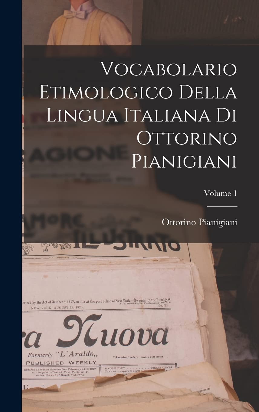 Vocabolario Etimologico Della Lingua Italiana Di Ottorino Pianigiani; Volume 1 Foreign Languages ​​& Dictionaries