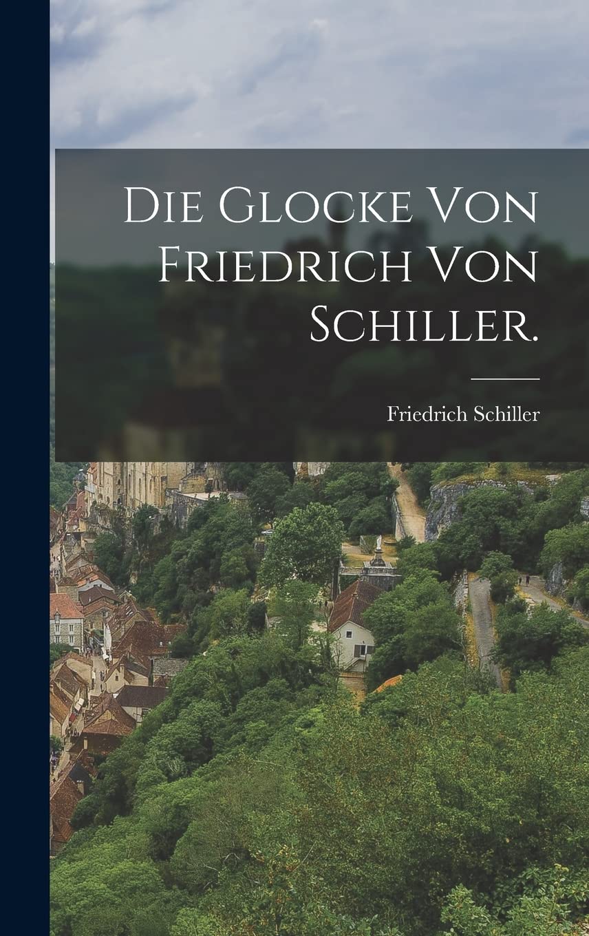 Die Glocke von Friedrich von Schiller. Politics & History