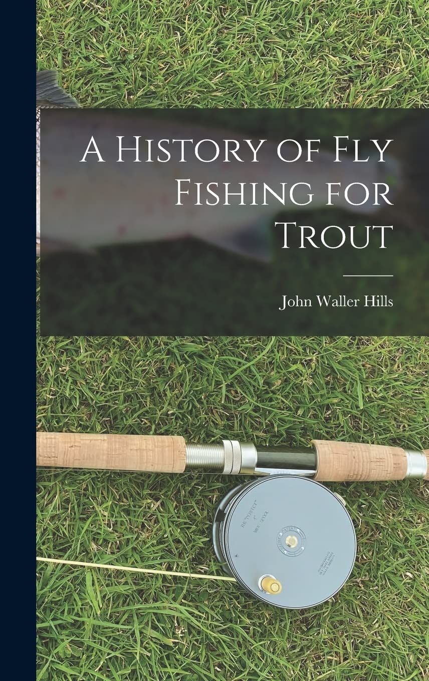 A History of fly Fishing for Trout Politics & History