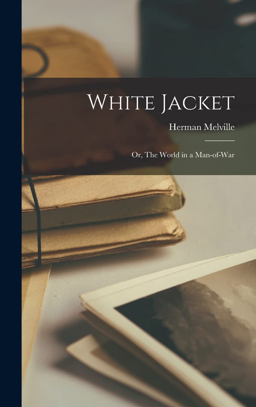 White Jacket: Or, The World in a Man-of-War Contemporary literature