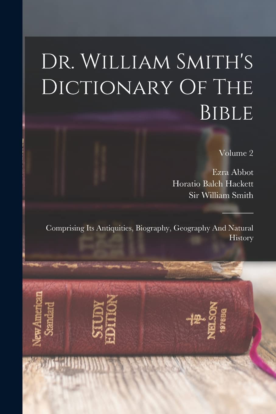 Dr. William Smith's Dictionary Of The Bible: Comprising Its Antiquities, Biography, Geography And Natural History; Volume 2 Mathematics