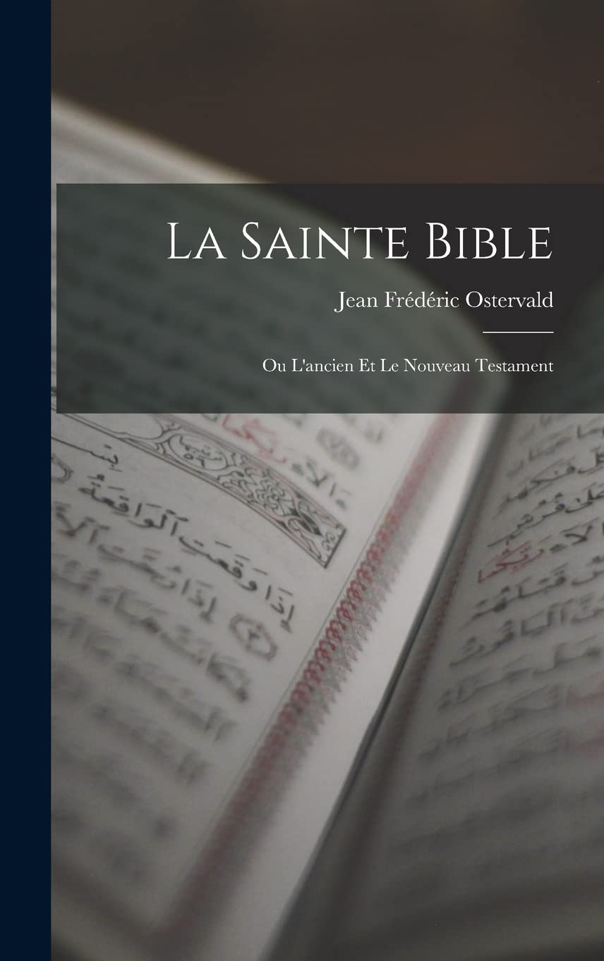 La Sainte Bible: Ou L'ancien Et Le Nouveau Testament Foreign Languages ​​& Dictionaries