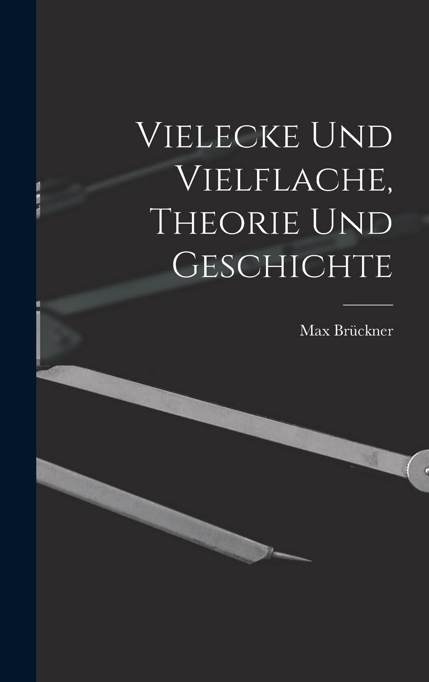 Vielecke und Vielflache, Theorie und Geschichte Mathematics