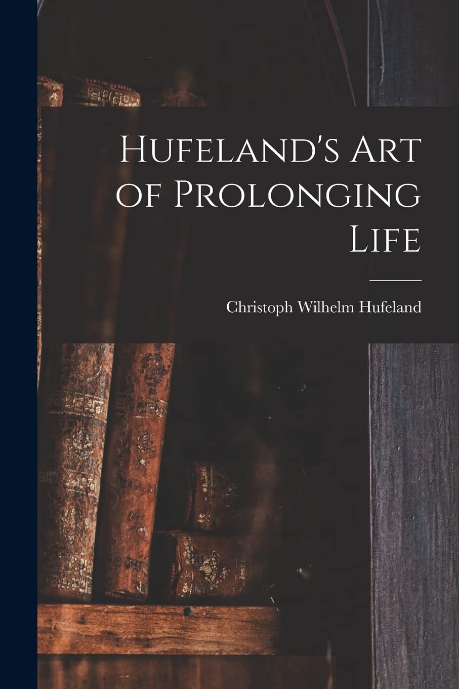 Hufeland's Art of Prolonging Life Medicine