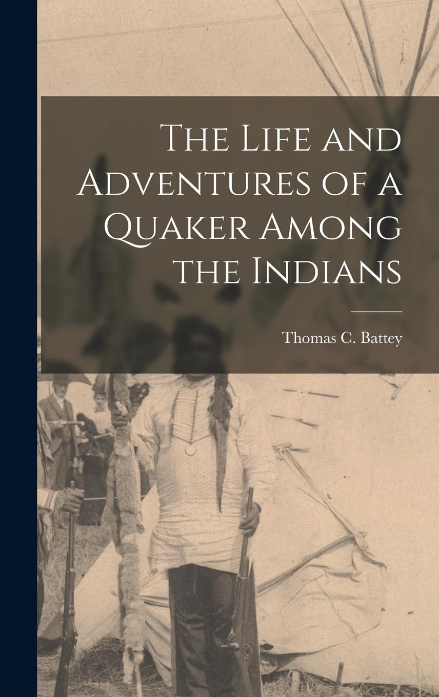 The Life and Adventures of a Quaker Among the Indians Memories