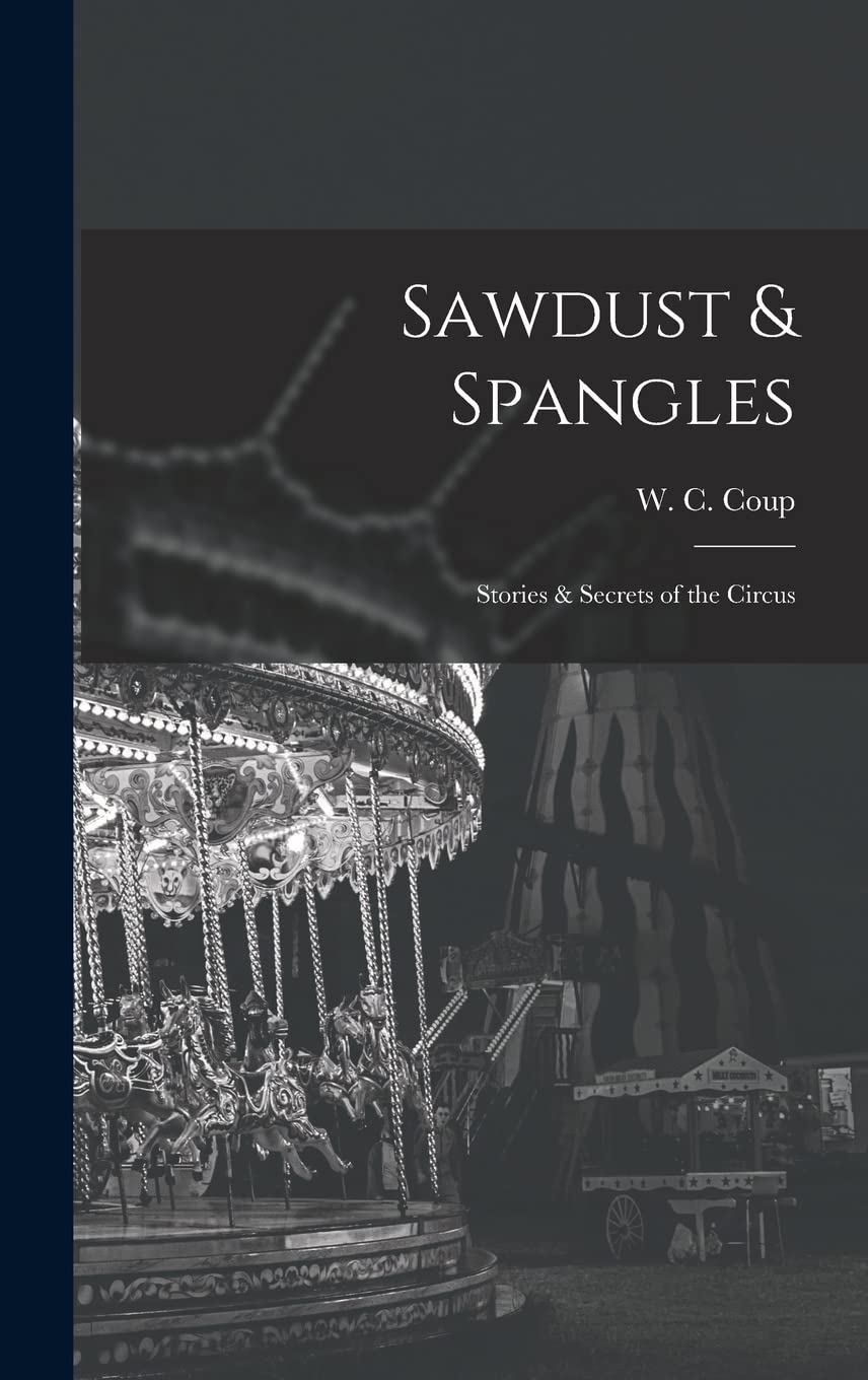 Sawdust & Spangles; Stories & Secrets of the Circus Film, Art & Culture