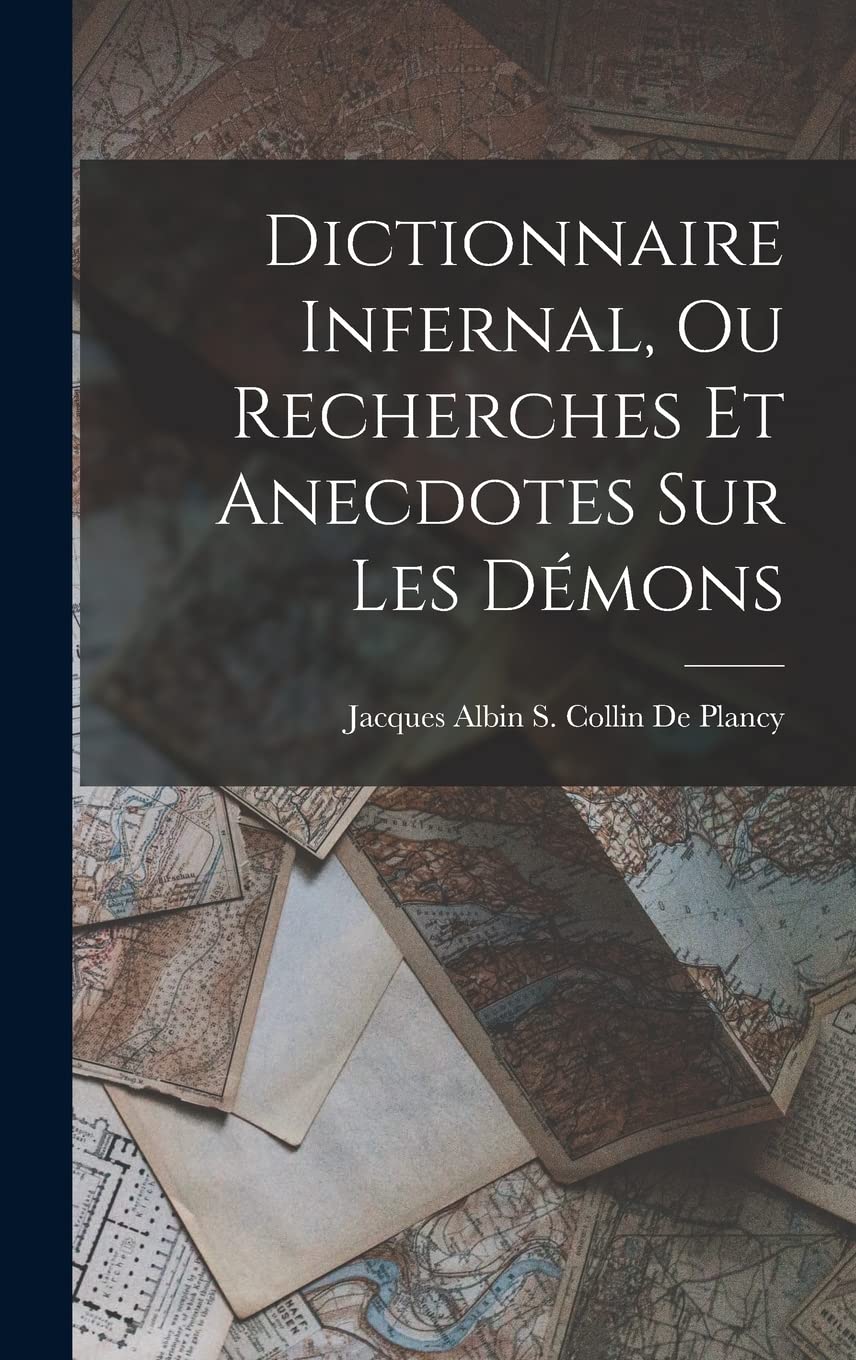 Dictionnaire Infernal, Ou Recherches Et Anecdotes Sur Les Démons Books