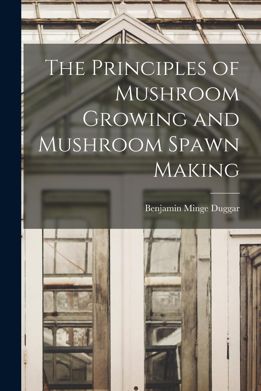 The Principles of Mushroom Growing and Mushroom Spawn Making Natural Sciences