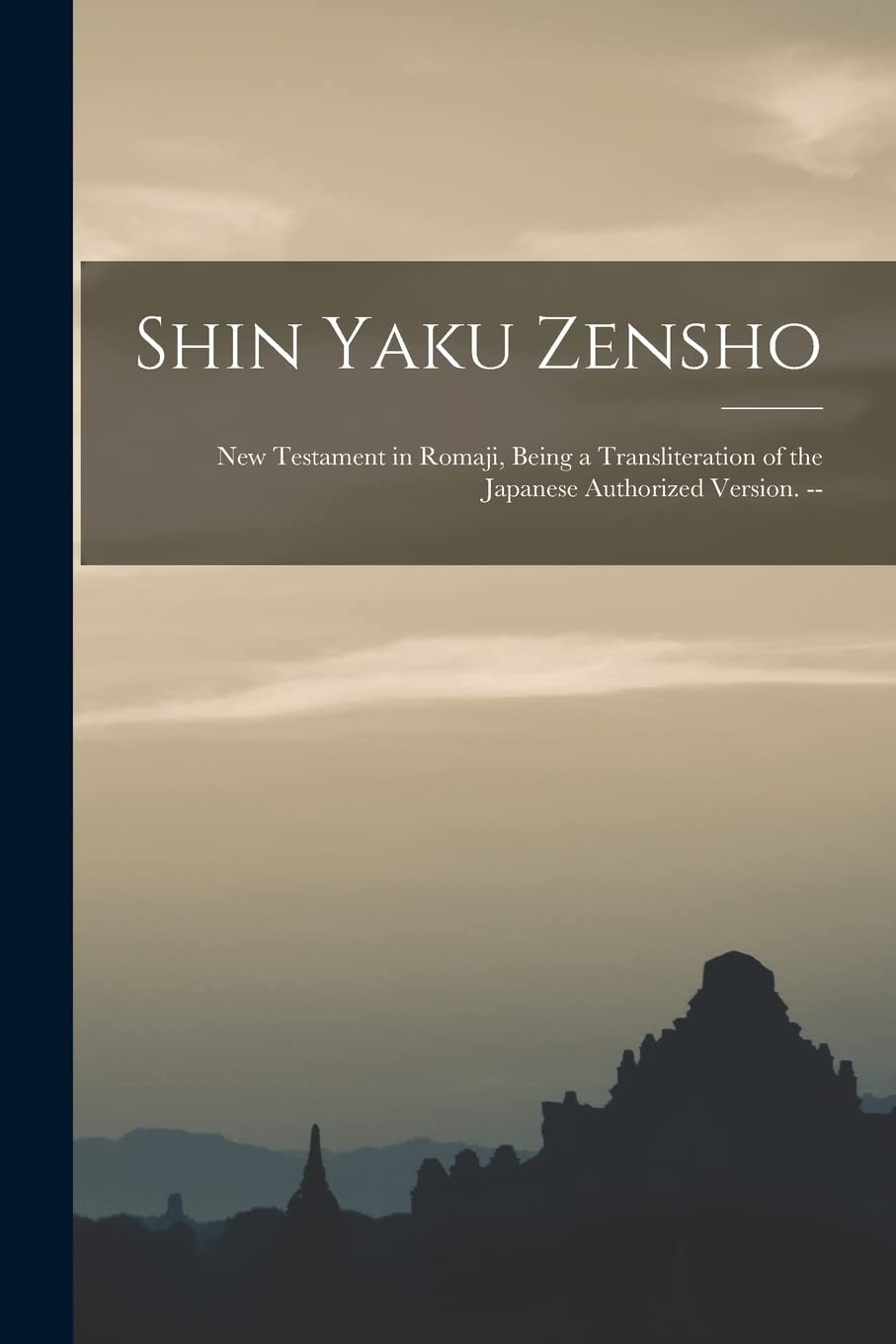 Shin Yaku Zensho: New Testament in Romaji, Being a Transliteration of the Japanese Authorized Version. -- Foreign Languages ​​& Dictionaries