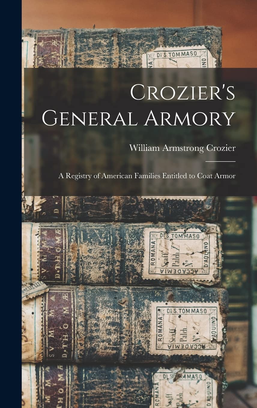 Crozier's General Armory: A Registry of American Families Entitled to Coat Armor book