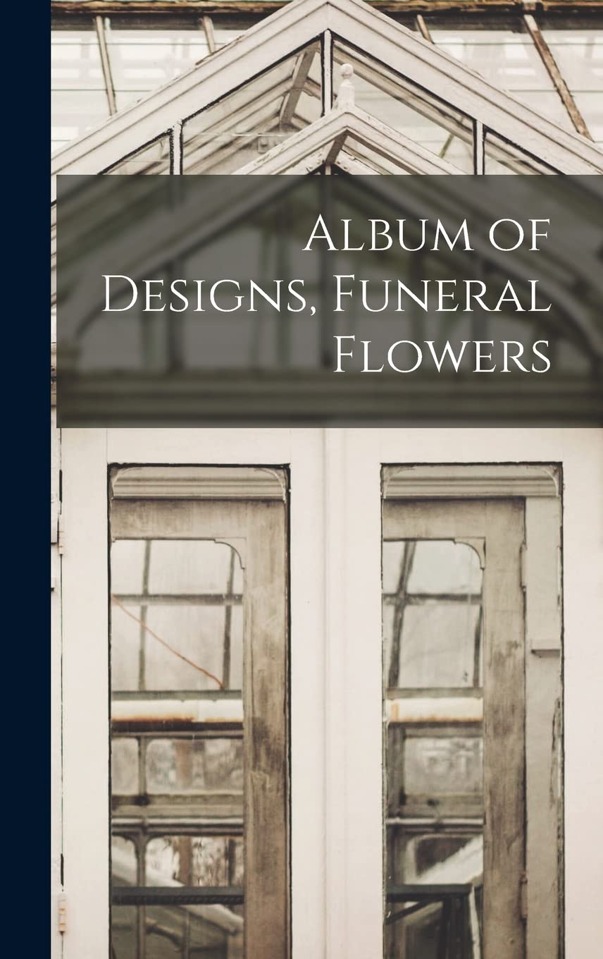 Album of Designs, Funeral Flowers Natural Sciences