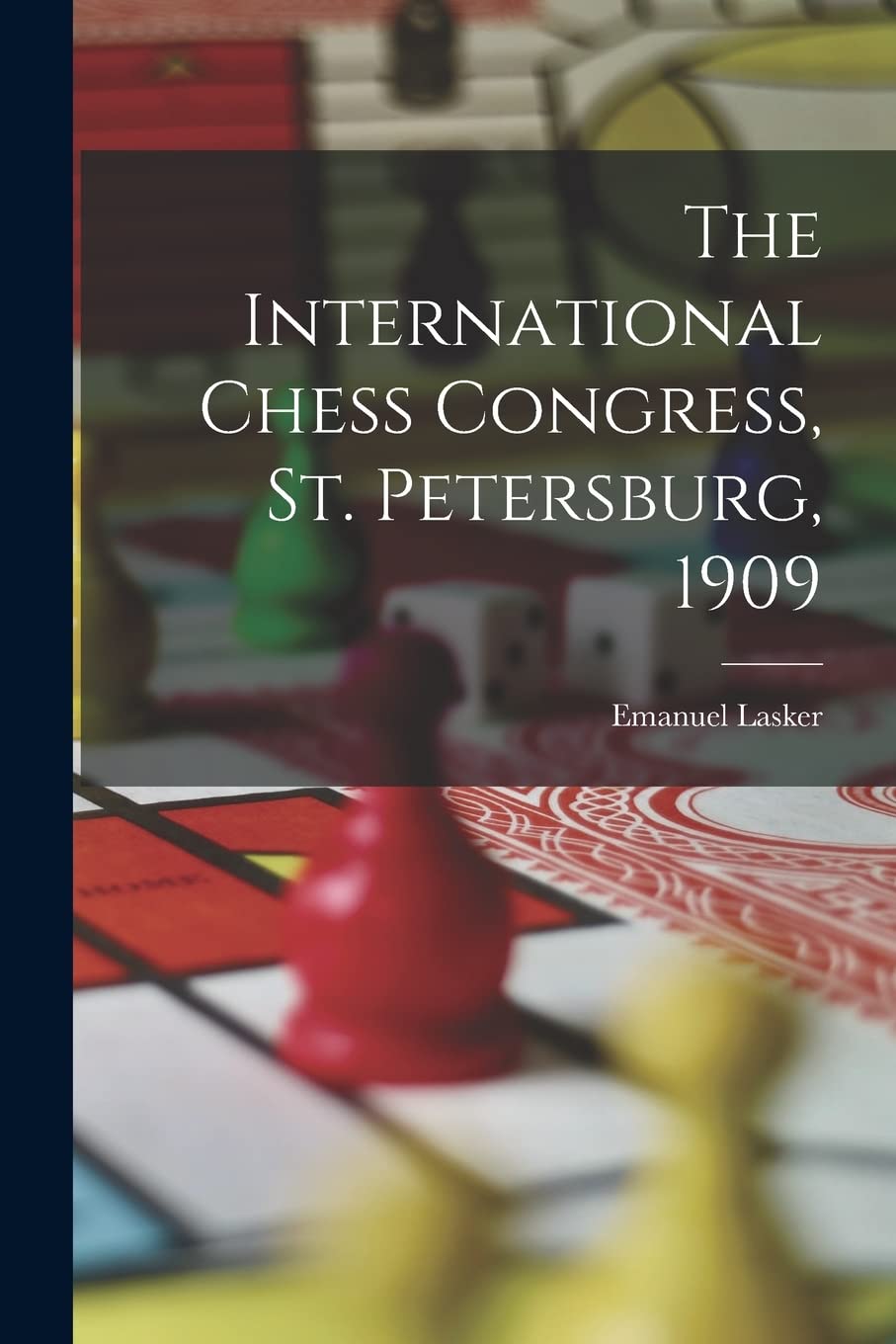 The International Chess Congress, St. Petersburg, 1909 Leisure & Fun