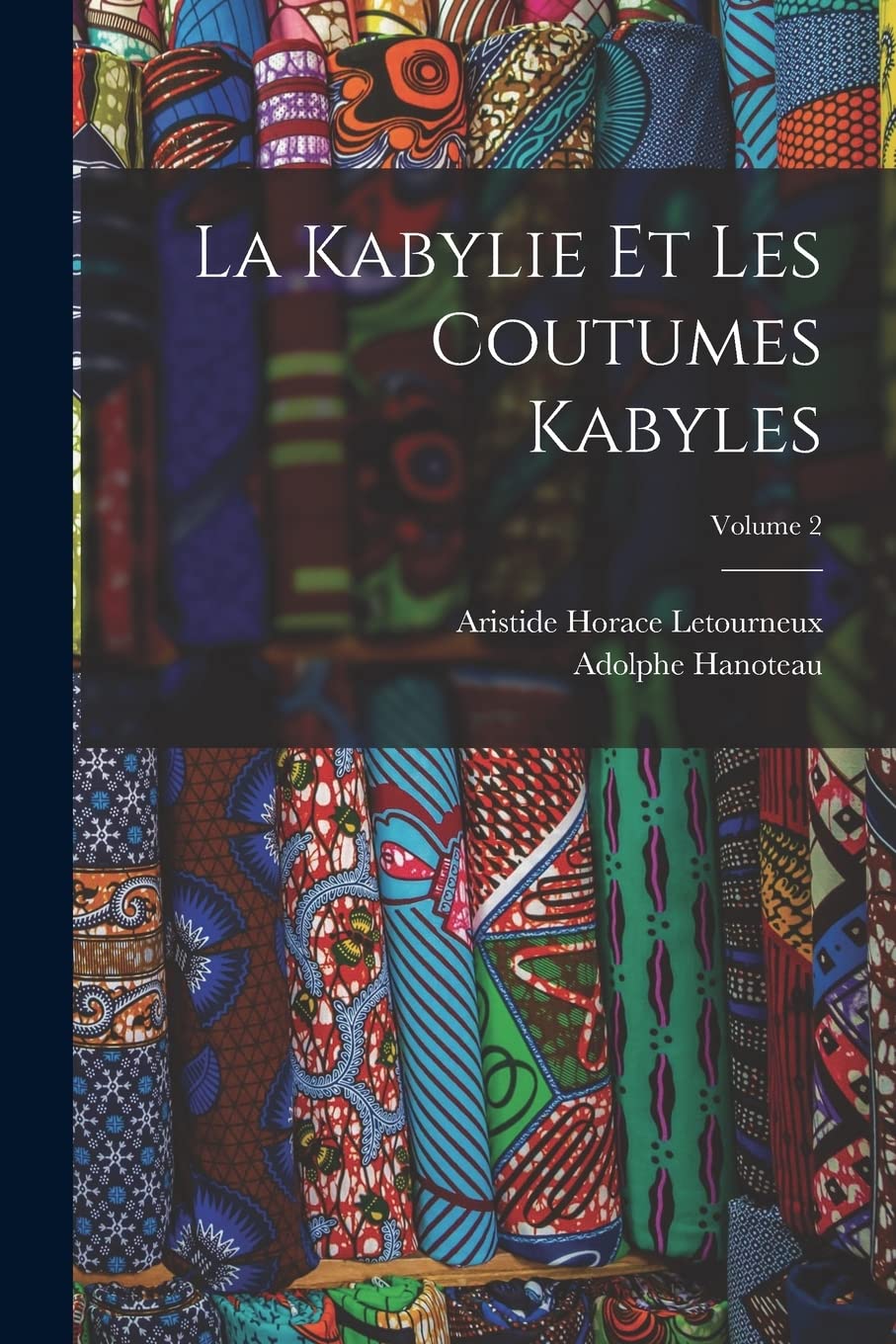 La Kabylie Et Les Coutumes Kabyles; Volume 2 book