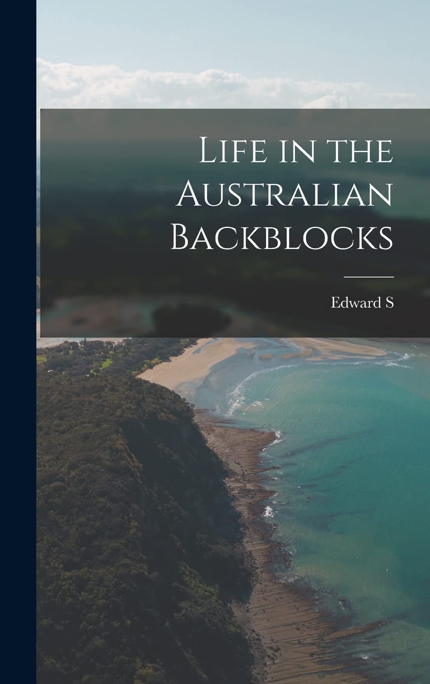 Life in the Australian Backblocks Politics & History