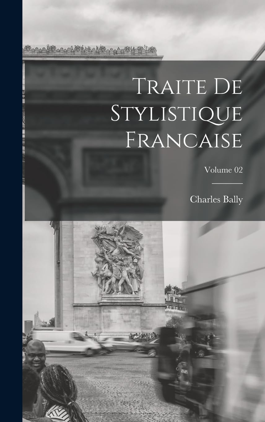 Traite de stylistique francaise; Volume 02 Social Sciences