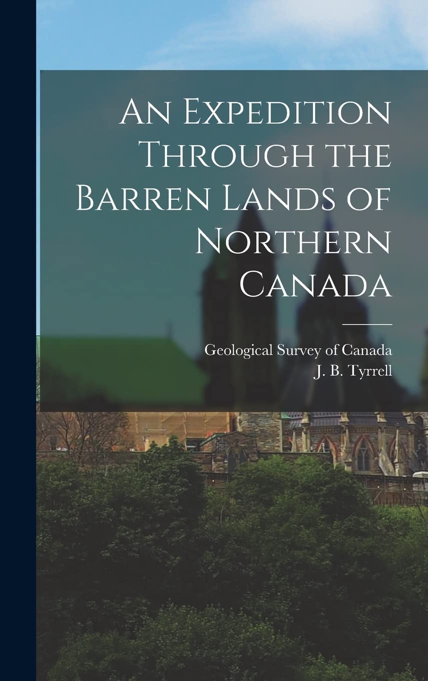 An Expedition Through the Barren Lands of Northern Canada Politics & History