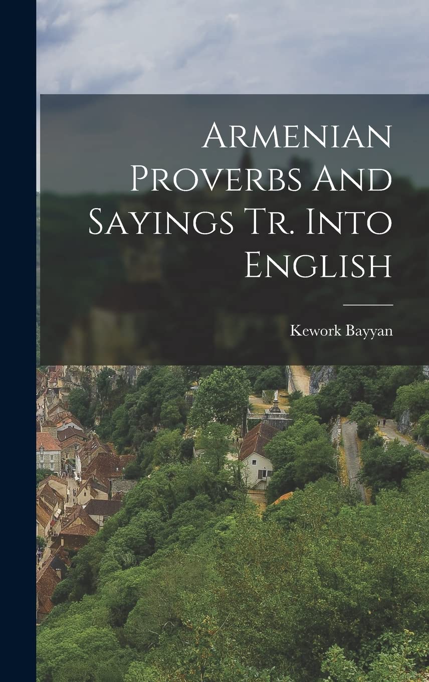 Armenian Proverbs And Sayings Tr. Into English Politics & History