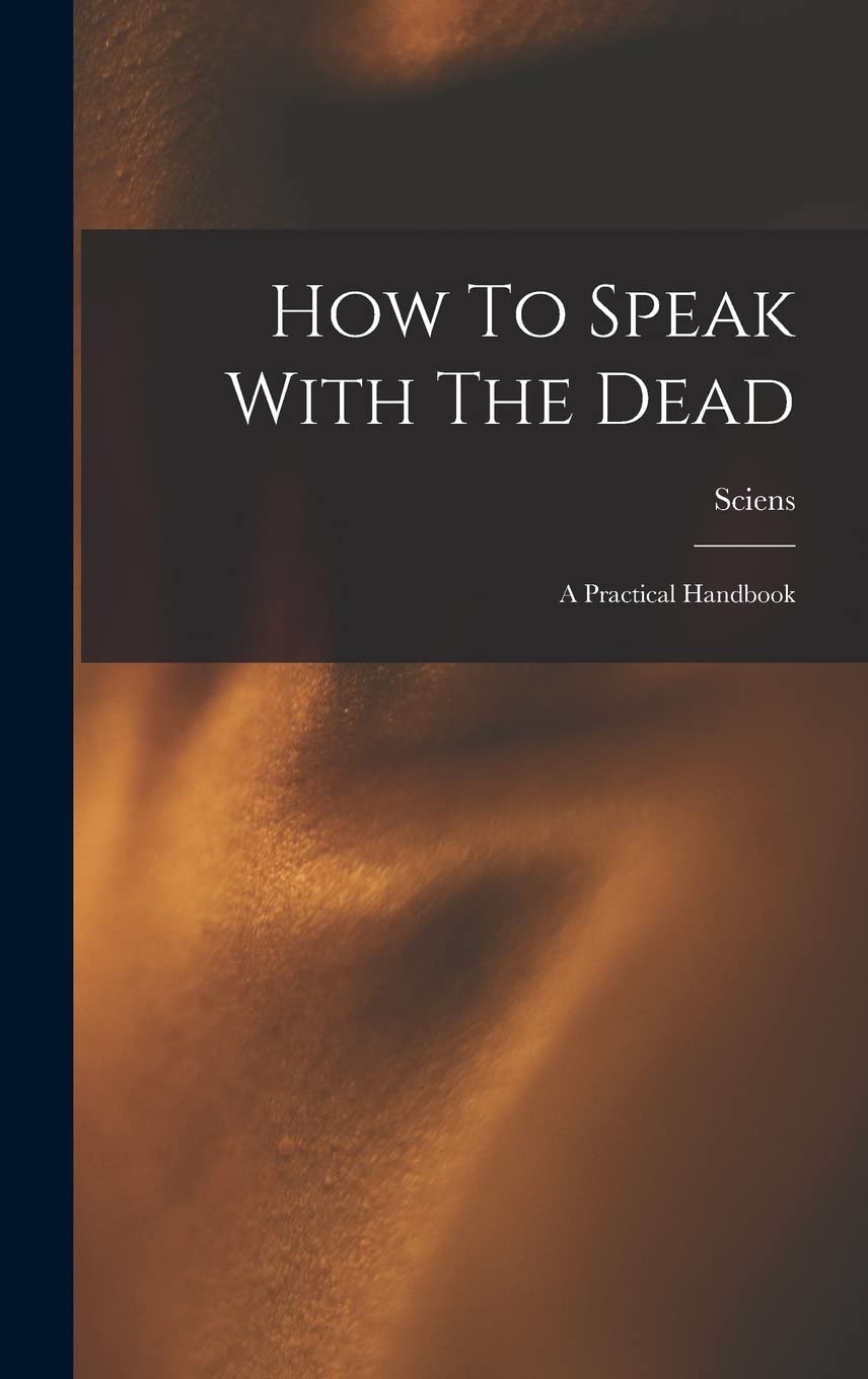 Product Image: How To Speak With The Dead; A Practical Handbook